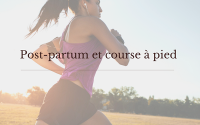 Courir en post-partum? Quand? Comment? Bonne ou mauvaise idée ?
