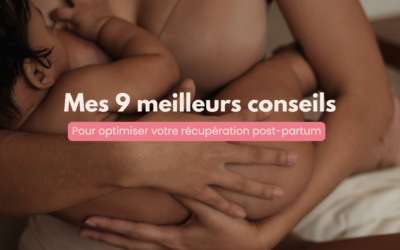 Mes meilleurs conseils pour récupérer en post-partum